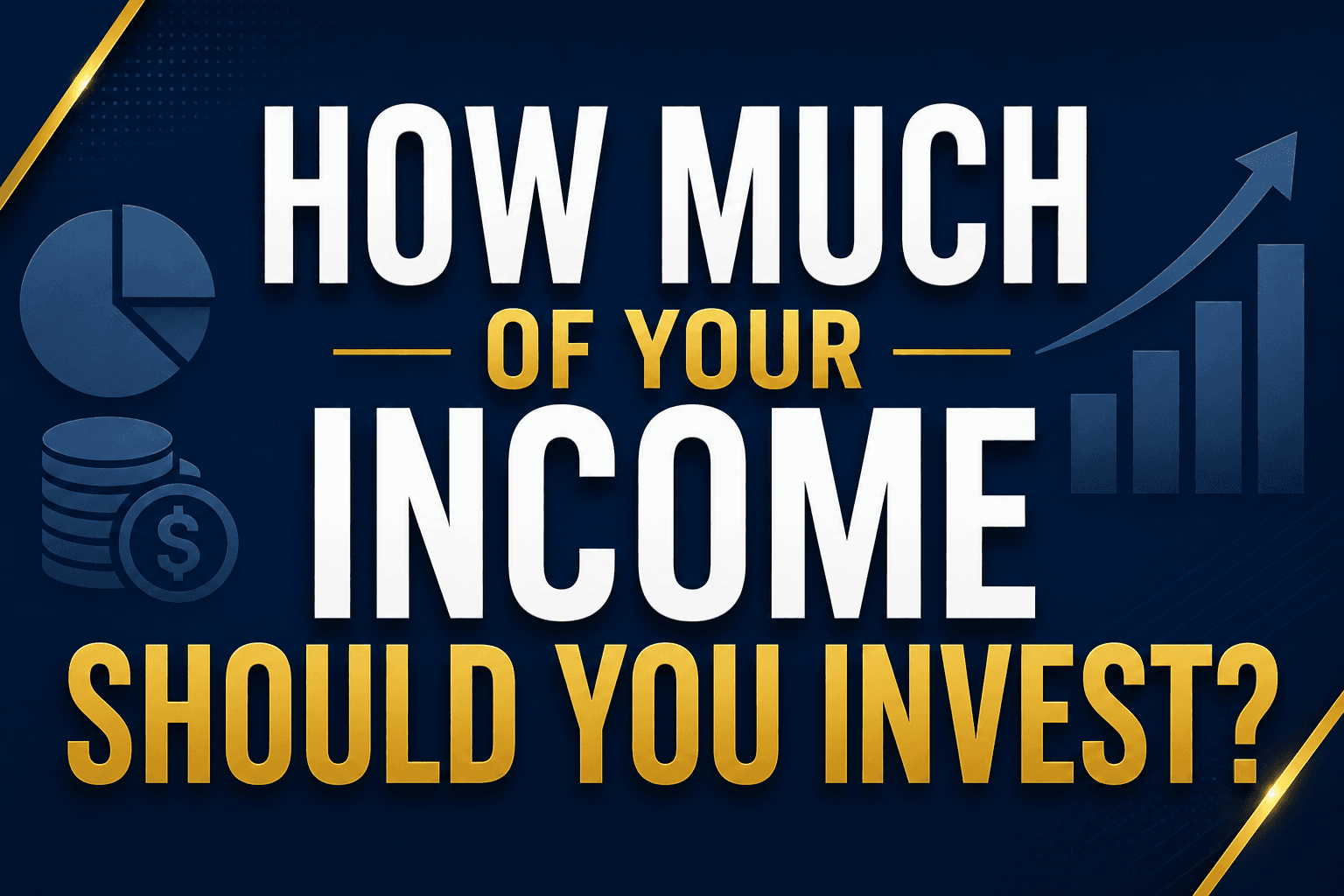 How Much of Your Income Should You Invest?