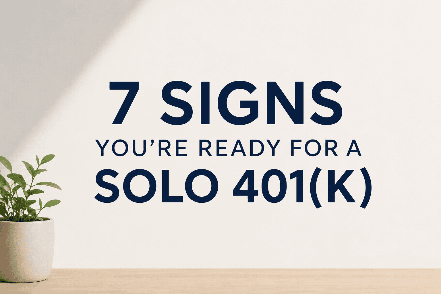 7 Signs You're Ready for a Solo 401(k)